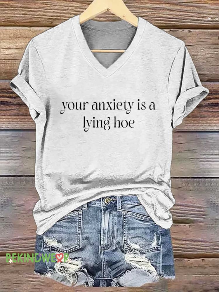 Women&rsquo;s Your Anxiety Is A Lying Hoe V-neck Casual T-Shirt White / S