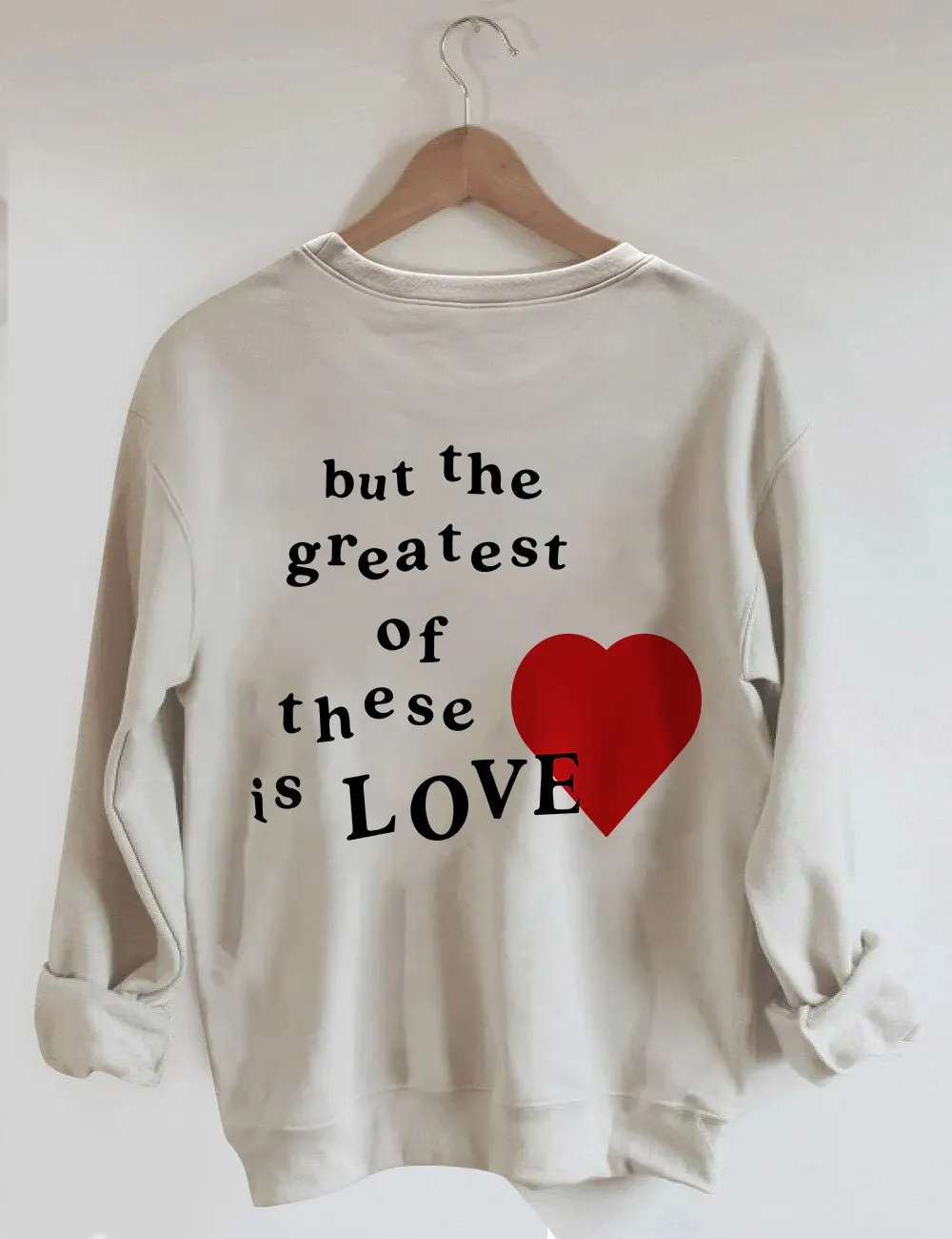 The Greatest Of These Is Love Sweatshirt