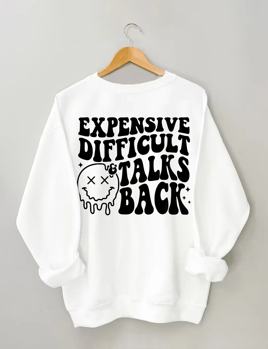 Expensive Difficult And Talks Back Sweatshirt