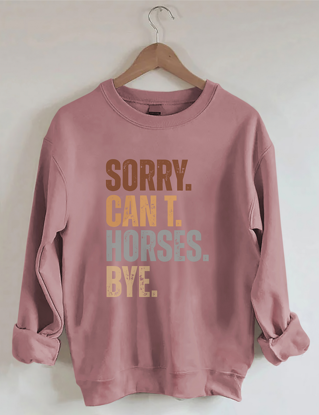 Sorry Can't Horses Bye Sweatshirt
