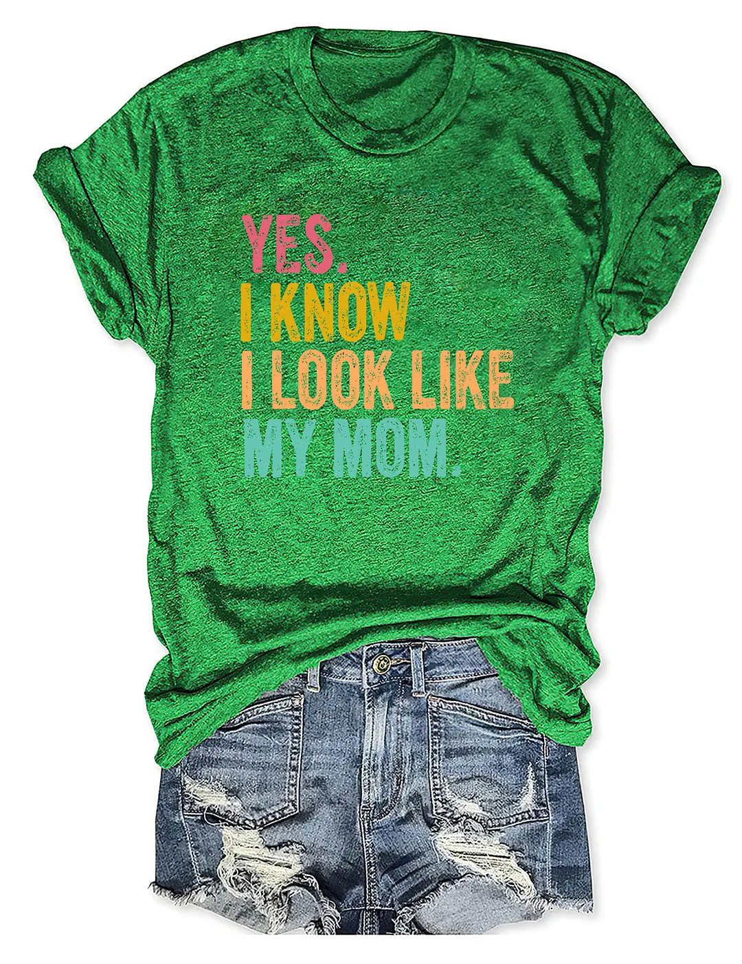 Yes I Know I Look Like My Mom T-shirt