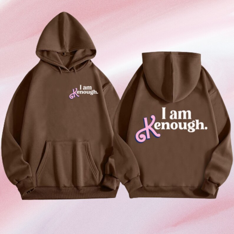 I Am Kenough Hoodie