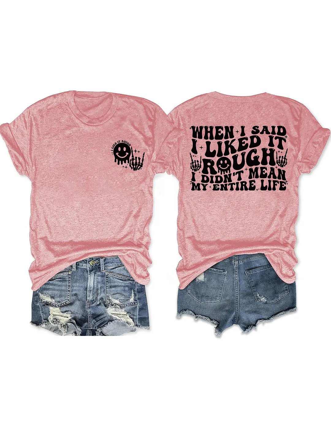 When I Said I Liked It Rough I Didn't Mean My Entire Life T-shirt