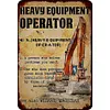 HEAVY EQUIPMENT OPERATOR - Vintage Metal Signs - 20*30cm/30*40cm - Warning