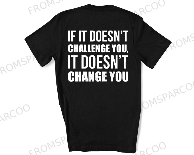 If It Doesn't Challenge You, It Doesn't Change You Printed Women's T-shirt